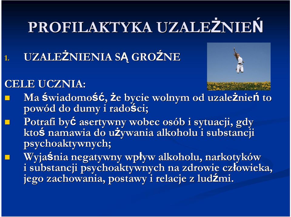 radości; Potrafi być asertywny wobec osób b i sytuacji, gdy ktoś namawia do używania u alkoholu i