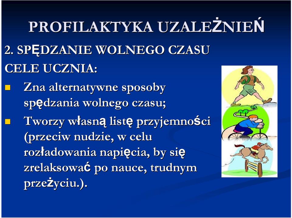 wolnego czasu; Tworzy własnw asną listę przyjemności