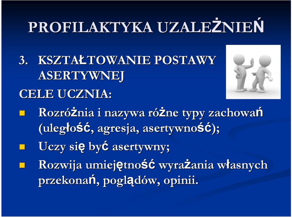 różne r typy zachowań (uległość ść,, agresja, asertywność ść);