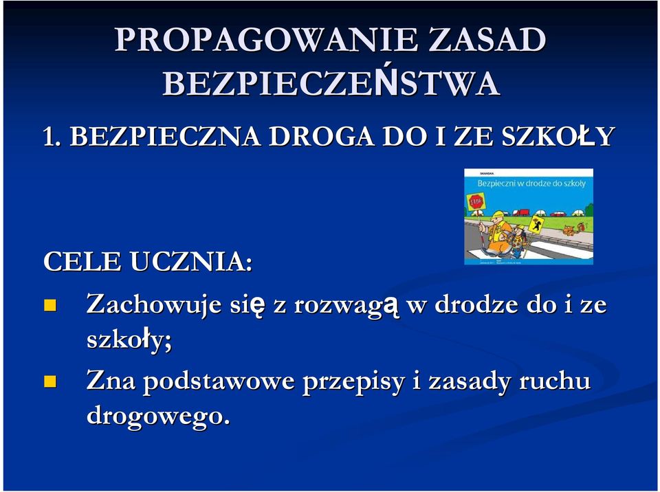 się z rozwagą w drodze do i ze szkoły;