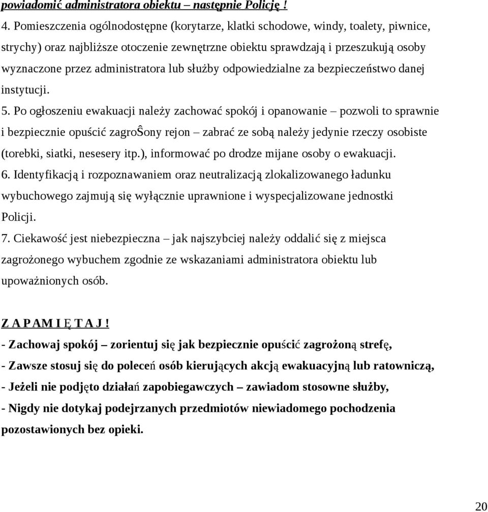 lub służby odpowiedzialne za bezpieczeństwo danej instytucji. 5.