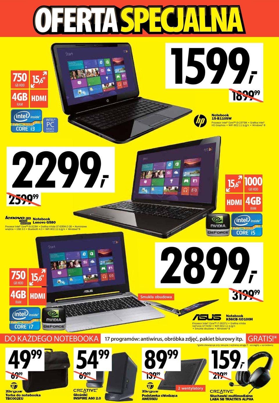 11 b/g/n Windows 8 750 GB HDD 4GB RAM 15,6" 2899, Smukła obudowa 3199 99 DO KAŻDEGO NOTEBOOKA 49 99 69 99 54 99 69 99 89 Notebook K56CB-XO100H Procesor Intel Core i7-3537u Grafi ka nvidia GeForce