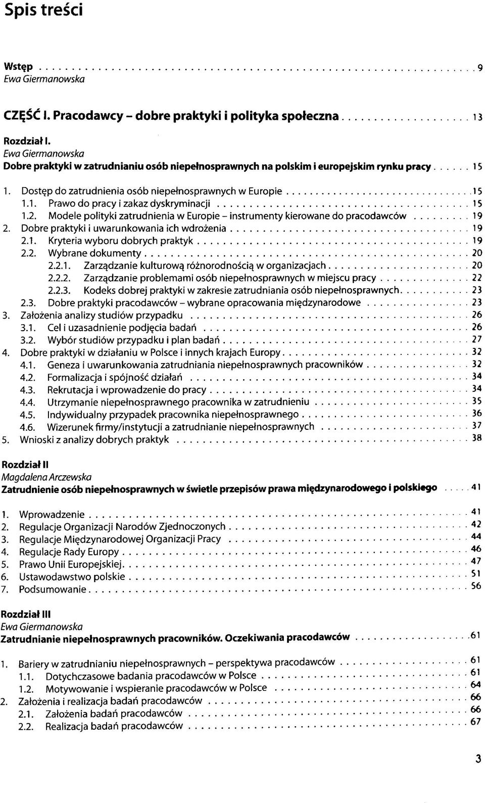 Dobre praktyki i uwarunkowania ich wdrozenia 2.1. Kryteria wyboru dobrych praktyk 2.2. Wybrane dokumenty 2.2.1. Zarzqdzanie kulturowq röznorodnosciq w organizacjach 2.2.2. Zarzqdzanie problemami osöb niepetnosprawnych w miejscu pracy 2.