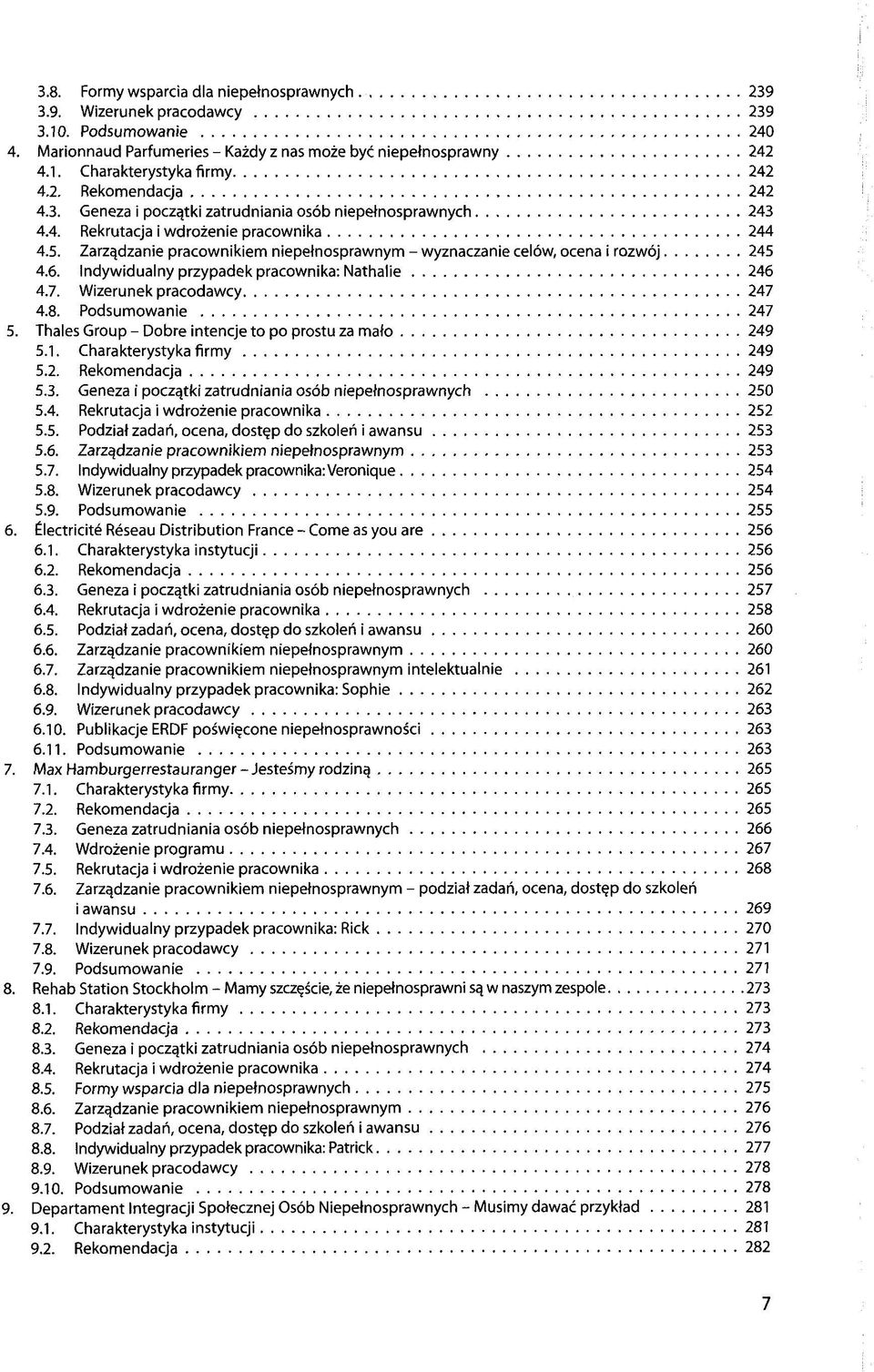 Zarzqdzanie pracownikiem niepetnosprawnym - wyznaczanie celöw, ocena i rozwöj 245 4.6. Indywidualny przypadek pracownika: Nathalie 246 4.7. Wizerunek pracodawcy 247 4.8. Podsumowanie 247 5.