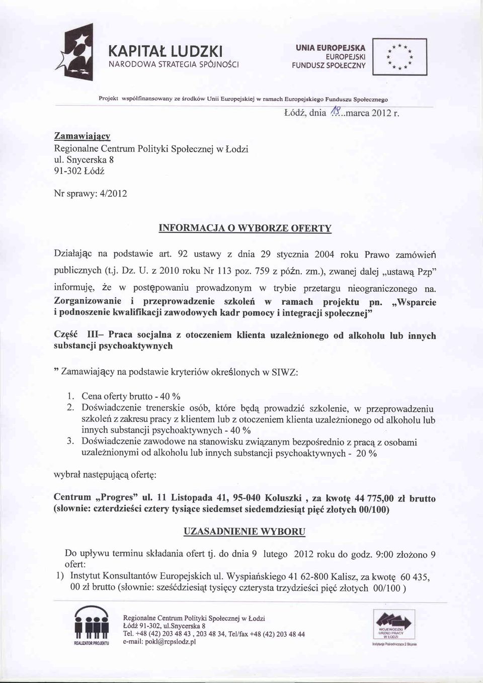 z 2010 roku Nr ll3 poz.759 z p52n. zm.), zwanej dalej,,ustawq Pzp" informujp, 2e w postqpowaniu prowadzonym w trybie przetargu nieograniczonego na.