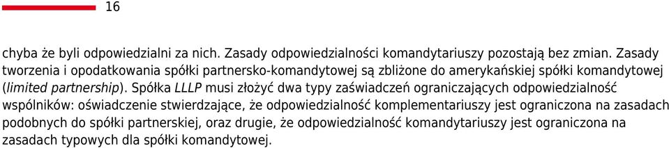 Spółka LLLP musi złożyć dwa typy zaświadczeń ograniczających odpowiedzialność wspólników: oświadczenie stwierdzające, że odpowiedzialność