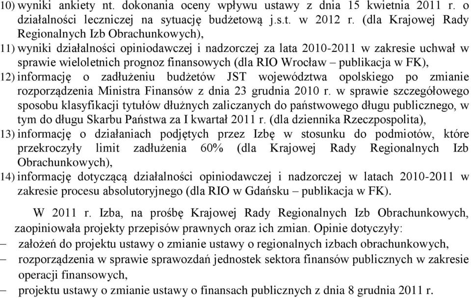 publikacja w FK), 12) informację o zadłużeniu budżetów JST województwa opolskiego po zmianie rozporządzenia Ministra Finansów z dnia 23 grudnia 2010 r.