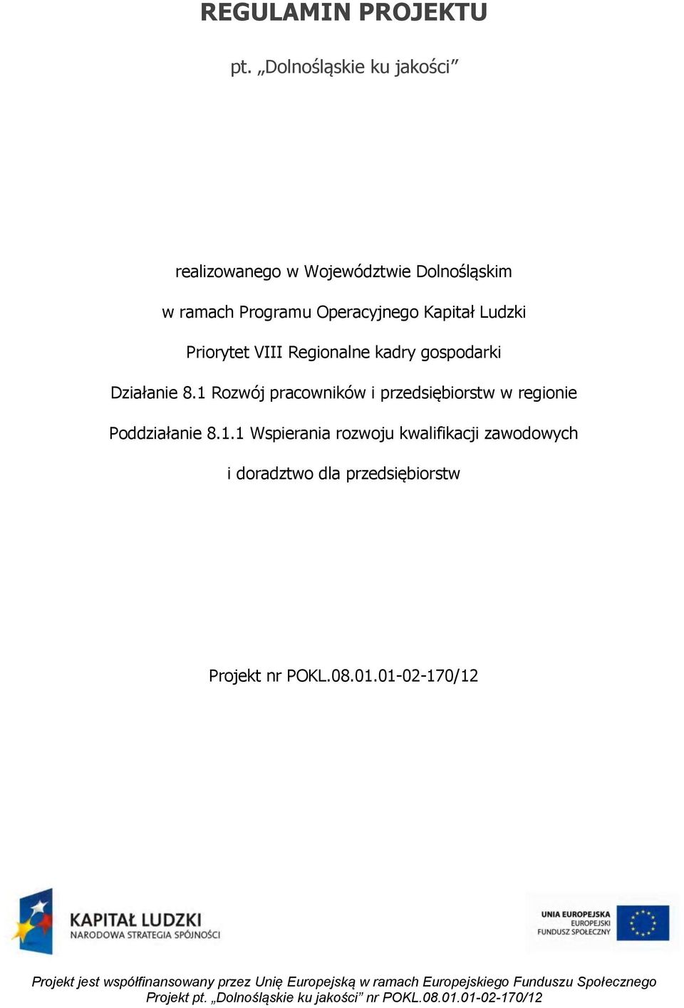 Operacyjnego Kapitał Ludzki Priorytet VIII Regionalne kadry gospodarki Działanie 8.