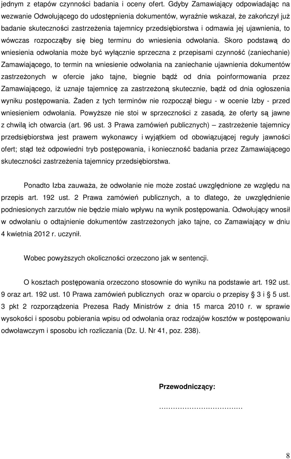 ujawnienia, to wówczas rozpocząłby się bieg terminu do wniesienia odwołania.