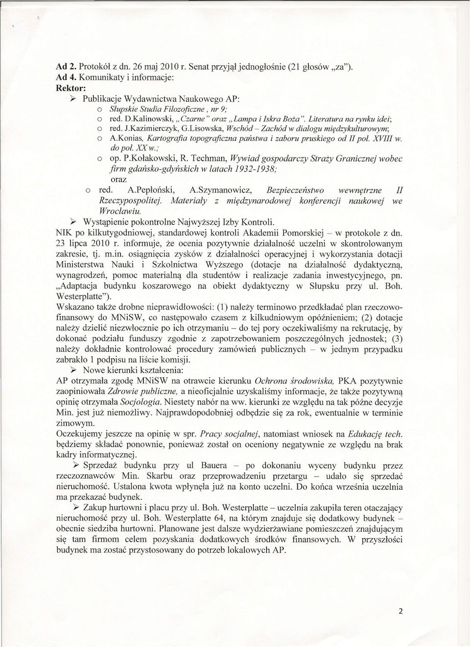 J.Kazimierczyk, G.Lisowska, Wschód- Zachód w dialogu międzykulturowym; o A.Konias, Kartografia topograficzna państwa i zaboru pruskiego od II pol. XVIIIw. do pol..xx w.; o op. P.Kołakowski, R.