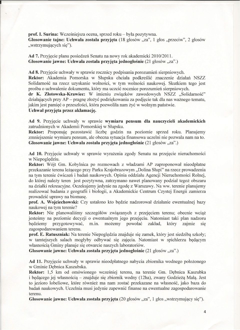 Przyjęcie uchwały w sprawie rocznicy podpisania porozumień sierpniowych.