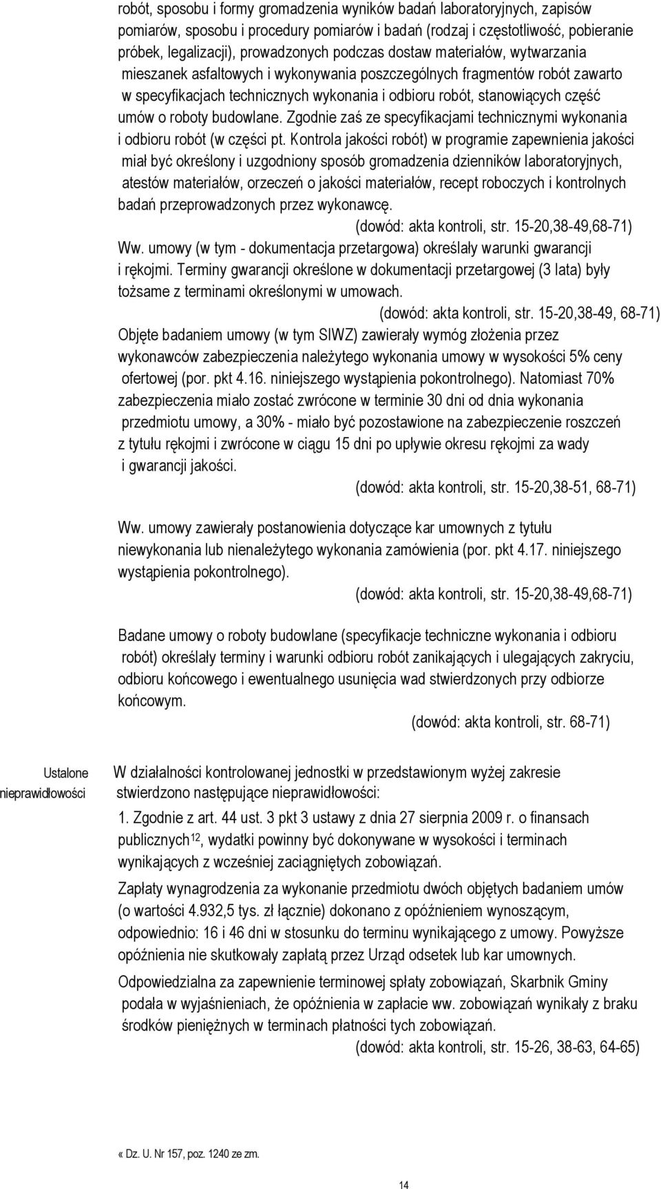 budowlane. Zgodnie zaś ze specyfikacjami technicznymi wykonania i odbioru robót (w części pt.