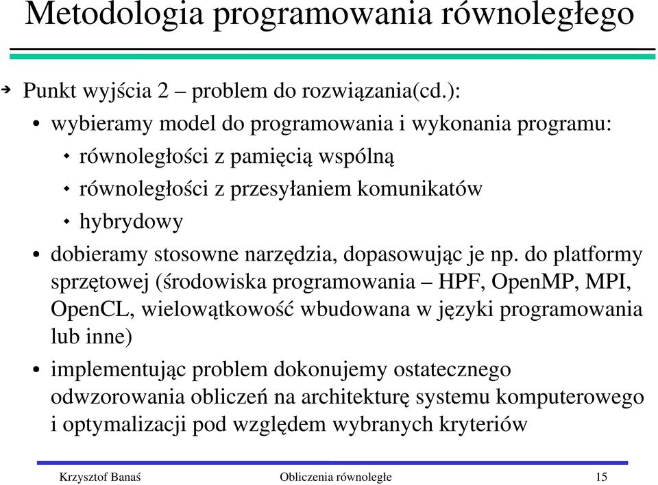 hybrydowy dobieramy stosowne narzędzia, dopasowując je np.