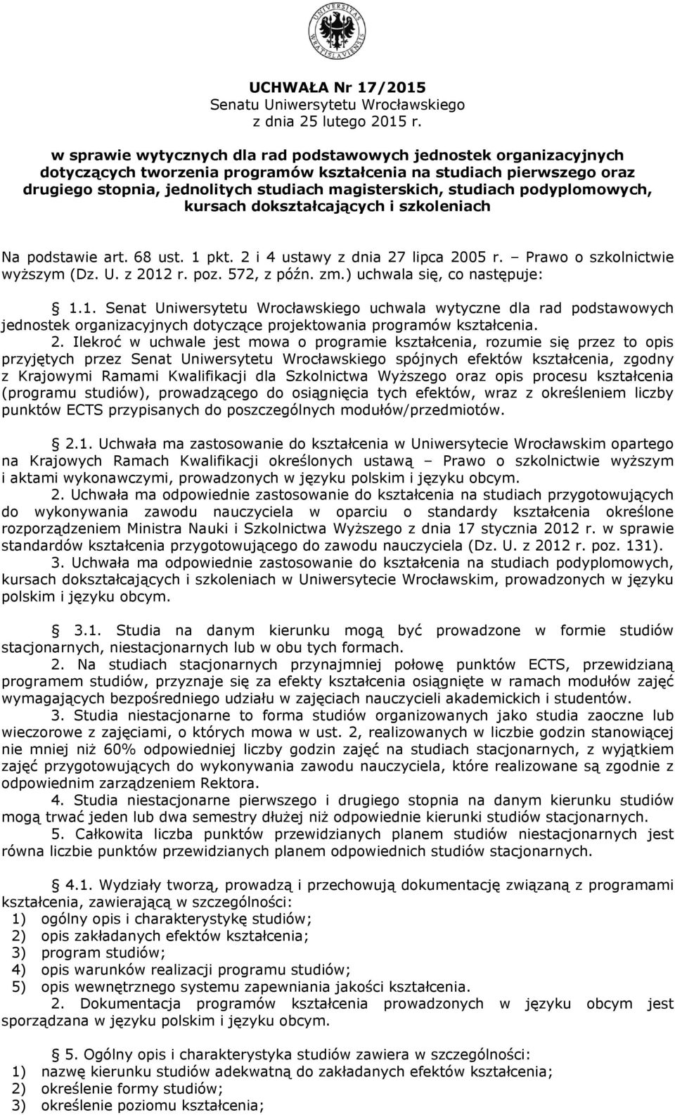 studiach podyplomowych, kursach dokształcających i szkoleniach Na podstawie art. 68 ust. 1 pkt. 2 i 4 ustawy z dnia 27 lipca 2005 r. Prawo o szkolnictwie wyższym (Dz. U. z 2012 r. poz. 572, z późn.