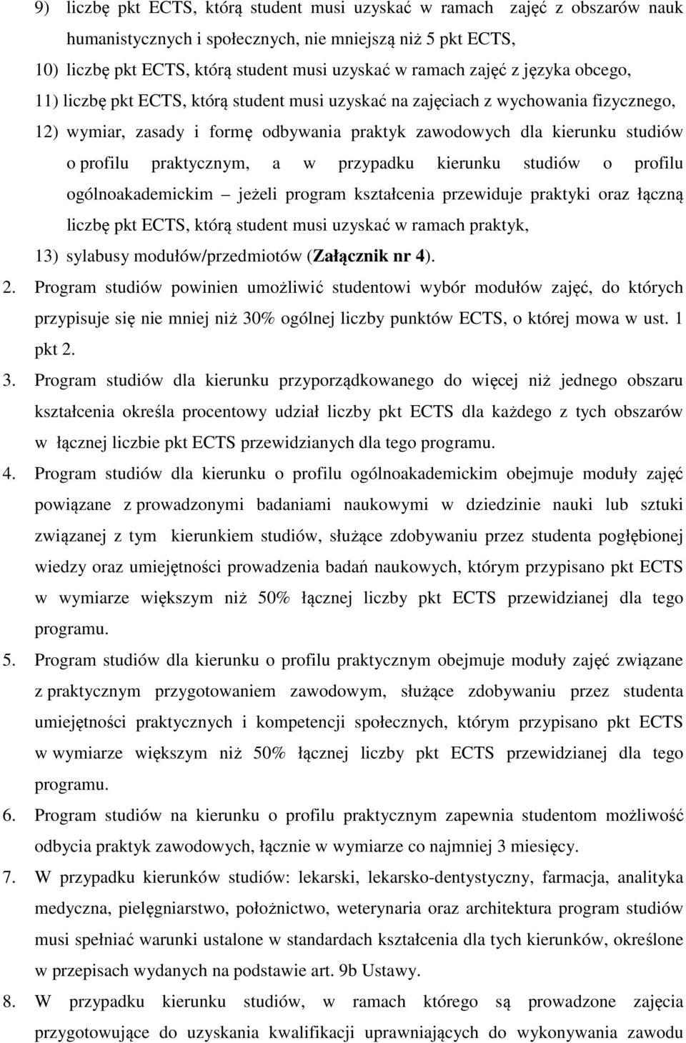 praktycznym, a w przypadku kierunku studiów o profilu ogólnoakademickim jeżeli program kształcenia przewiduje praktyki oraz łączną liczbę pkt ECTS, którą student musi uzyskać w ramach praktyk, 13)