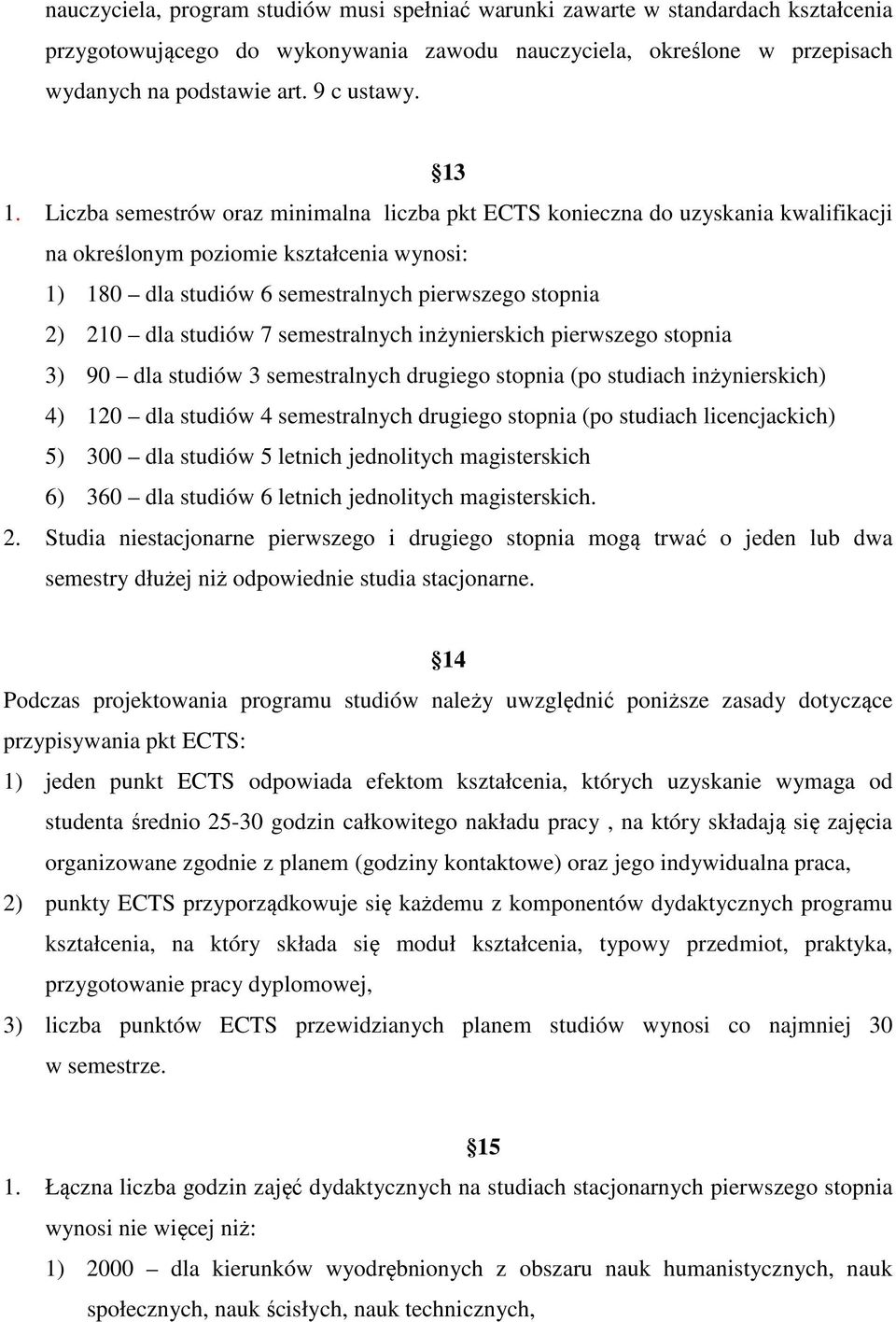 studiów 7 semestralnych inżynierskich pierwszego stopnia 3) 90 dla studiów 3 semestralnych drugiego stopnia (po studiach inżynierskich) 4) 120 dla studiów 4 semestralnych drugiego stopnia (po