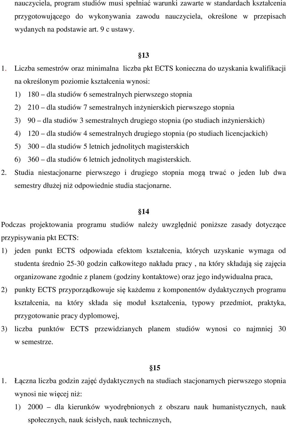 studiów 7 semestralnych inżynierskich pierwszego stopnia 3) 90 dla studiów 3 semestralnych drugiego stopnia (po studiach inżynierskich) 4) 120 dla studiów 4 semestralnych drugiego stopnia (po