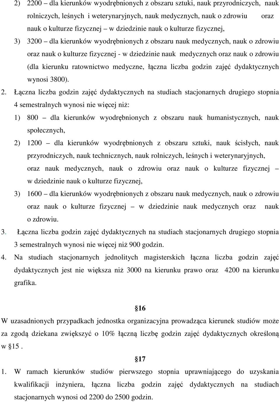 kierunku ratownictwo medyczne, łączna liczba godzin zajęć dydaktycznych wynosi 3800). 2.