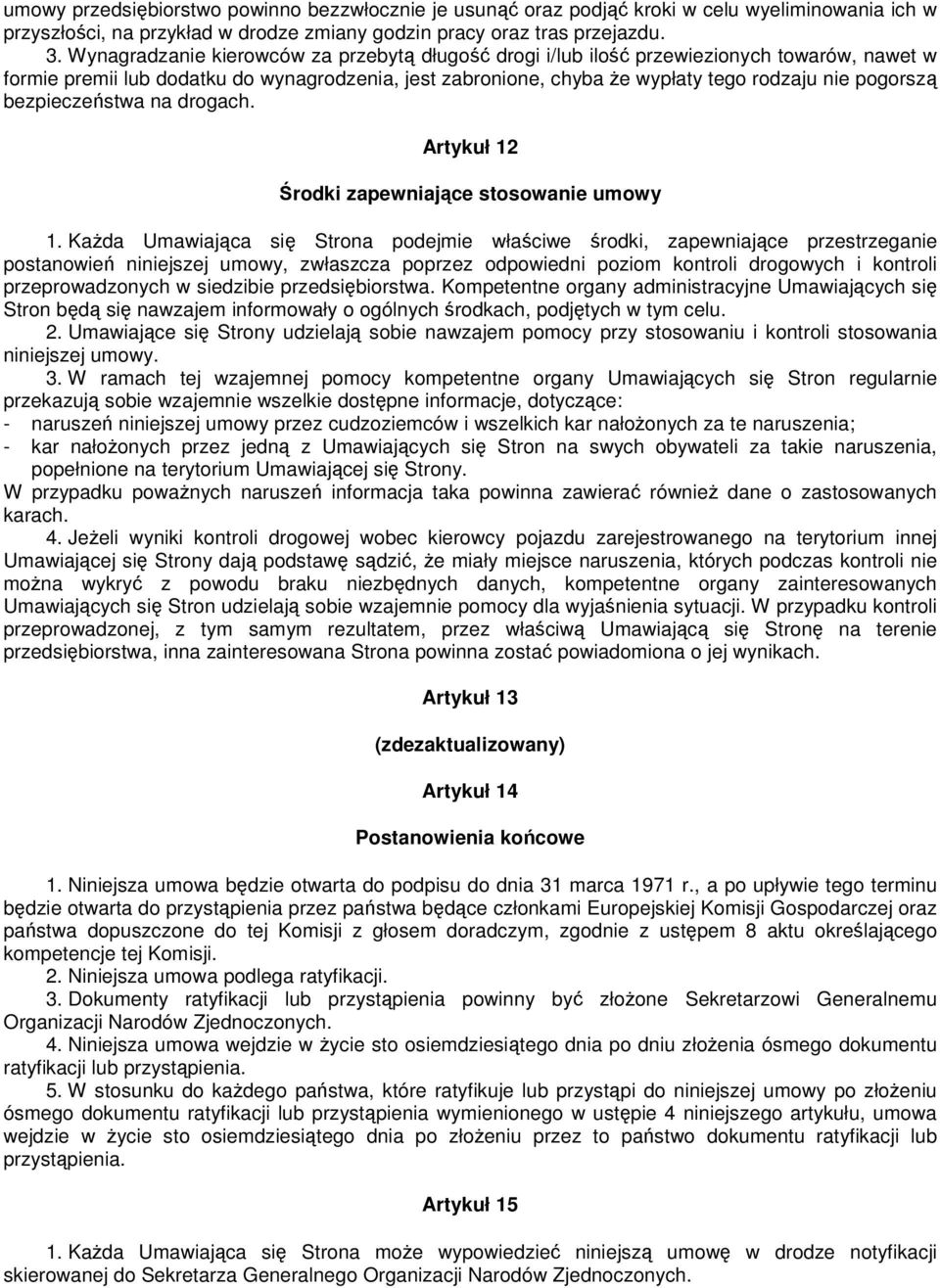 bezpieczeństwa na drogach. Artykuł 12 Środki zapewniające stosowanie umowy 1.