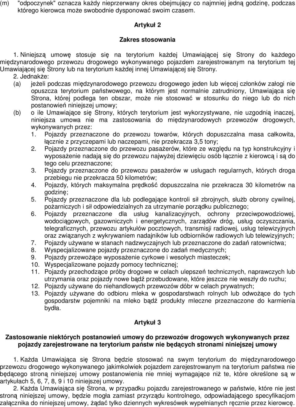 lub na terytorium kaŝdej innej Umawiającej się Strony. 2.