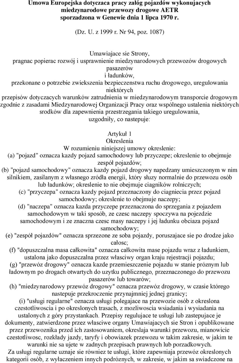 uregulowania niektórych przepisów dotyczacych warunków zatrudnienia w miedzynarodowym transporcie drogowym zgodnie z zasadami Miedzynarodowej Organizacji Pracy oraz wspólnego ustalenia niektórych