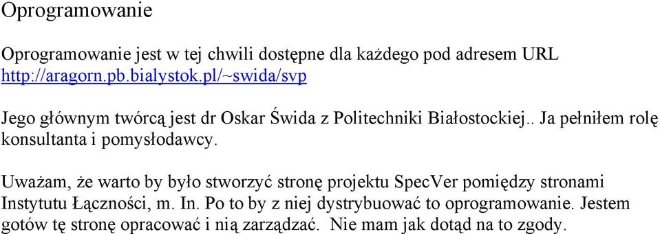 . Ja pełniłem rolę konsultanta i pomysłodawcy.
