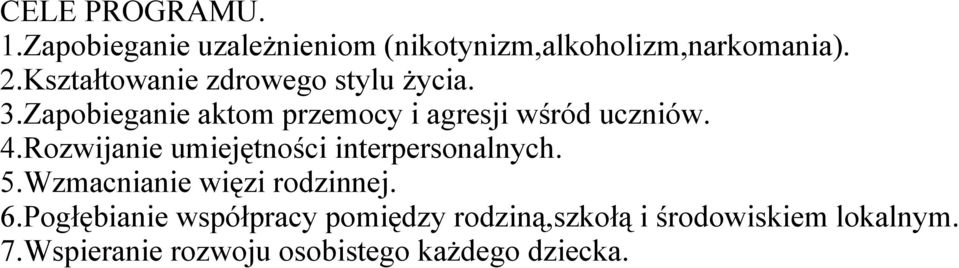 Rozwijanie umiejętności interpersonalnych. 5.Wzmacnianie więzi rodzinnej. 6.