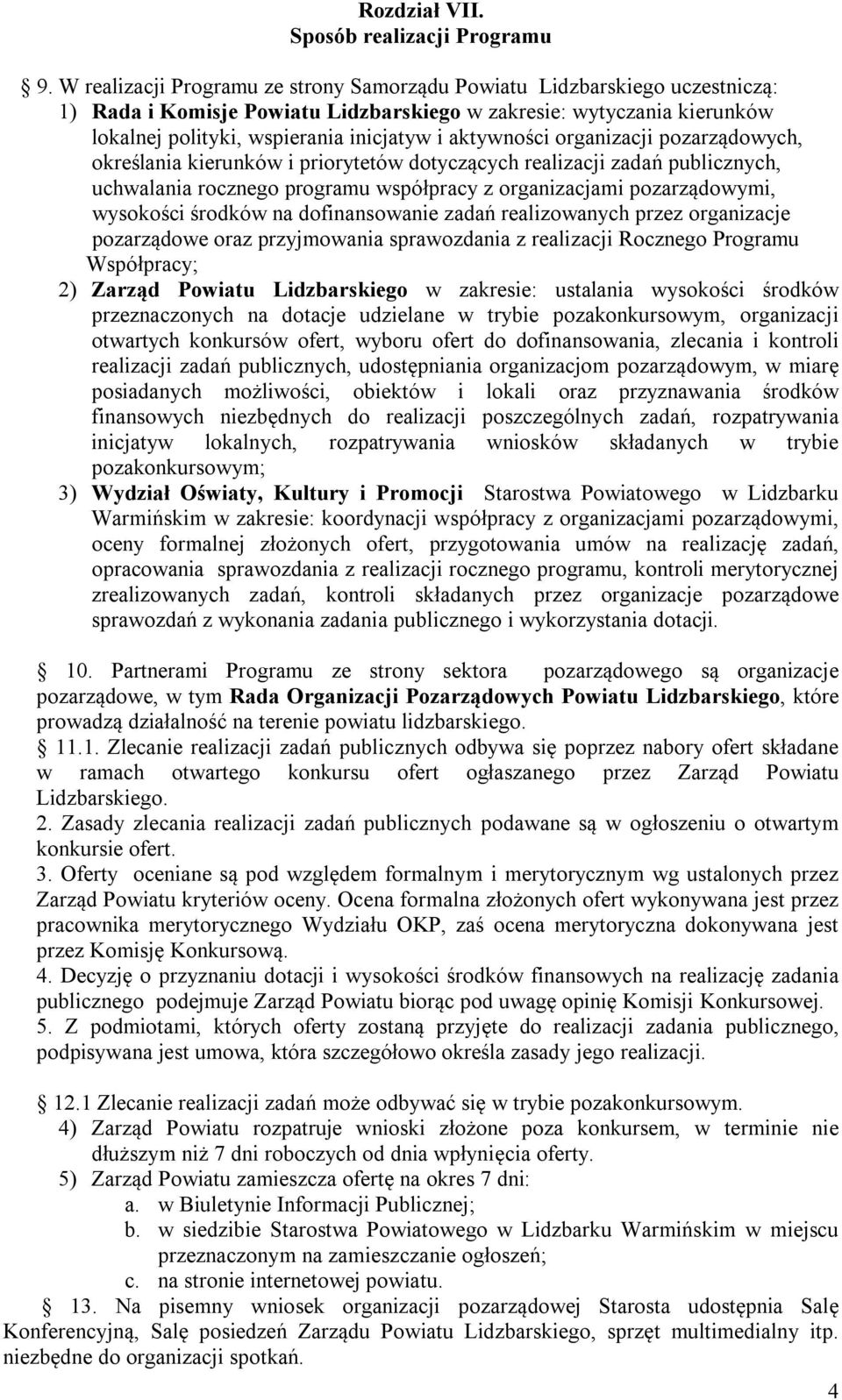 aktywności organizacji pozarządowych, określania kierunków i priorytetów dotyczących realizacji zadań publicznych, uchwalania rocznego programu współpracy z organizacjami pozarządowymi, wysokości