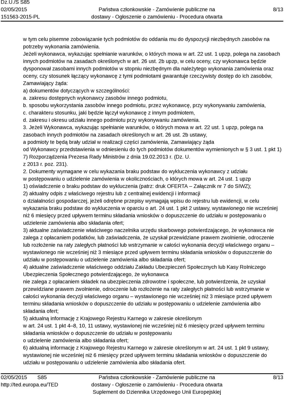 2b upzp, w celu oceny, czy wykonawca będzie dysponował zasobami innych podmiotów w stopniu niezbędnym dla należytego wykonania zamówienia oraz oceny, czy stosunek łączący wykonawcę z tymi podmiotami