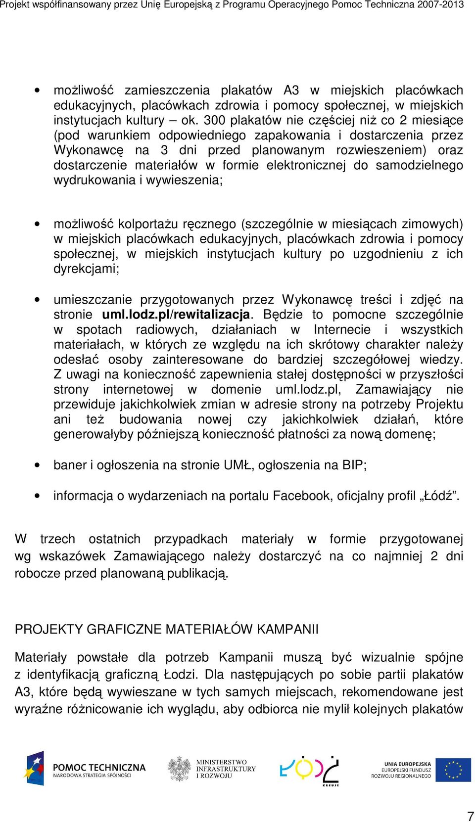 elektronicznej do samodzielnego wydrukowania i wywieszenia; możliwość kolportażu ręcznego (szczególnie w miesiącach zimowych) w miejskich placówkach edukacyjnych, placówkach zdrowia i pomocy