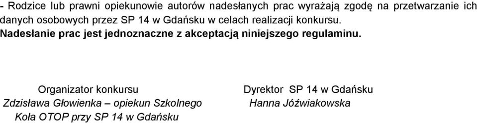 Nadesłanie prac jest jednoznaczne z akceptacją niniejszego regulaminu.