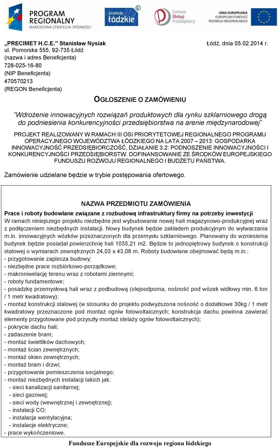 szklarniowego drogą do podniesienia konkurencyjności przedsiębiorstwa na arenie międzynarodowej PROJEKT REALIZOWANY W RAMACH III OSI PRIORYTETOWEJ REGIONALNEGO PROGRAMU OPERACYJNEGO WOJEWÓDZTWA