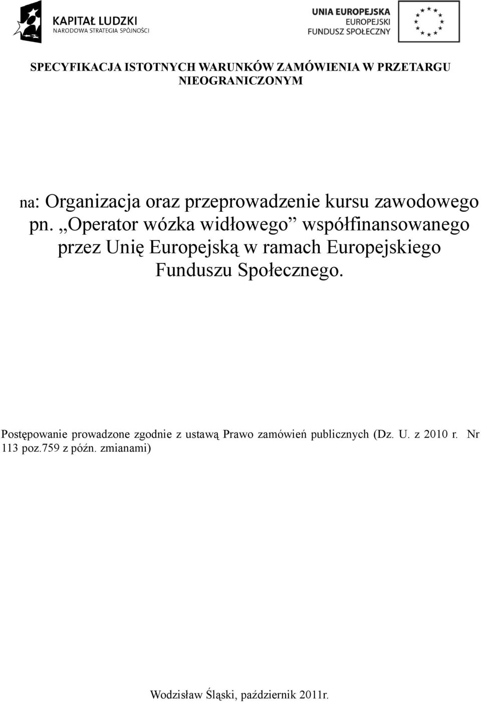 Operator wózka widłowego współfinansowanego przez Unię Europejską w ramach Europejskiego Funduszu