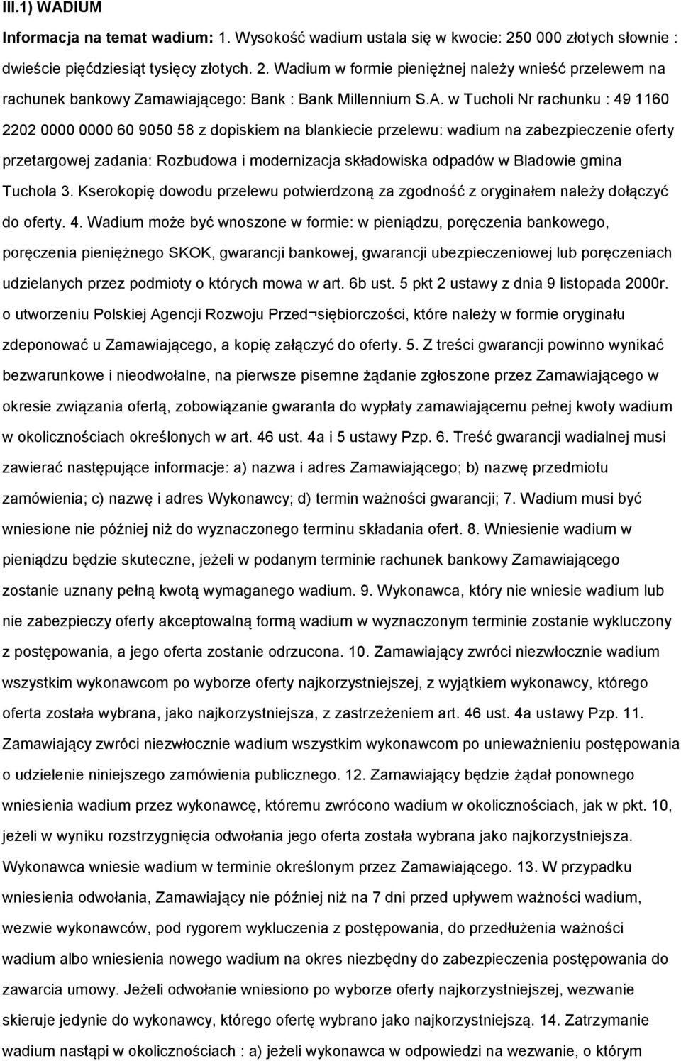 Bladowie gmina Tuchola 3. Kserokopię dowodu przelewu potwierdzoną za zgodność z oryginałem należy dołączyć do oferty. 4.