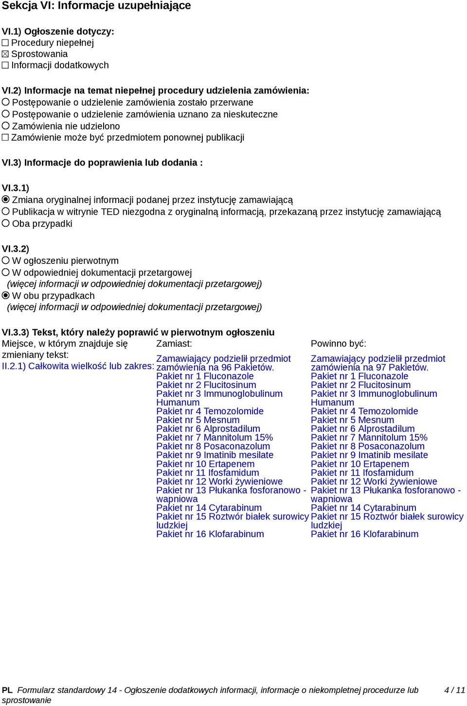 udzielono Zamówienie może być przedmiotem ponownej publikacji VI.3)