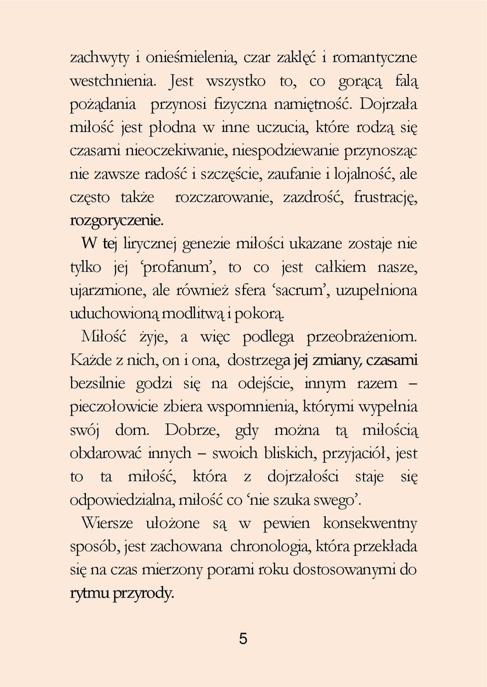 zazdrość, frustrację, rozgoryczenie.