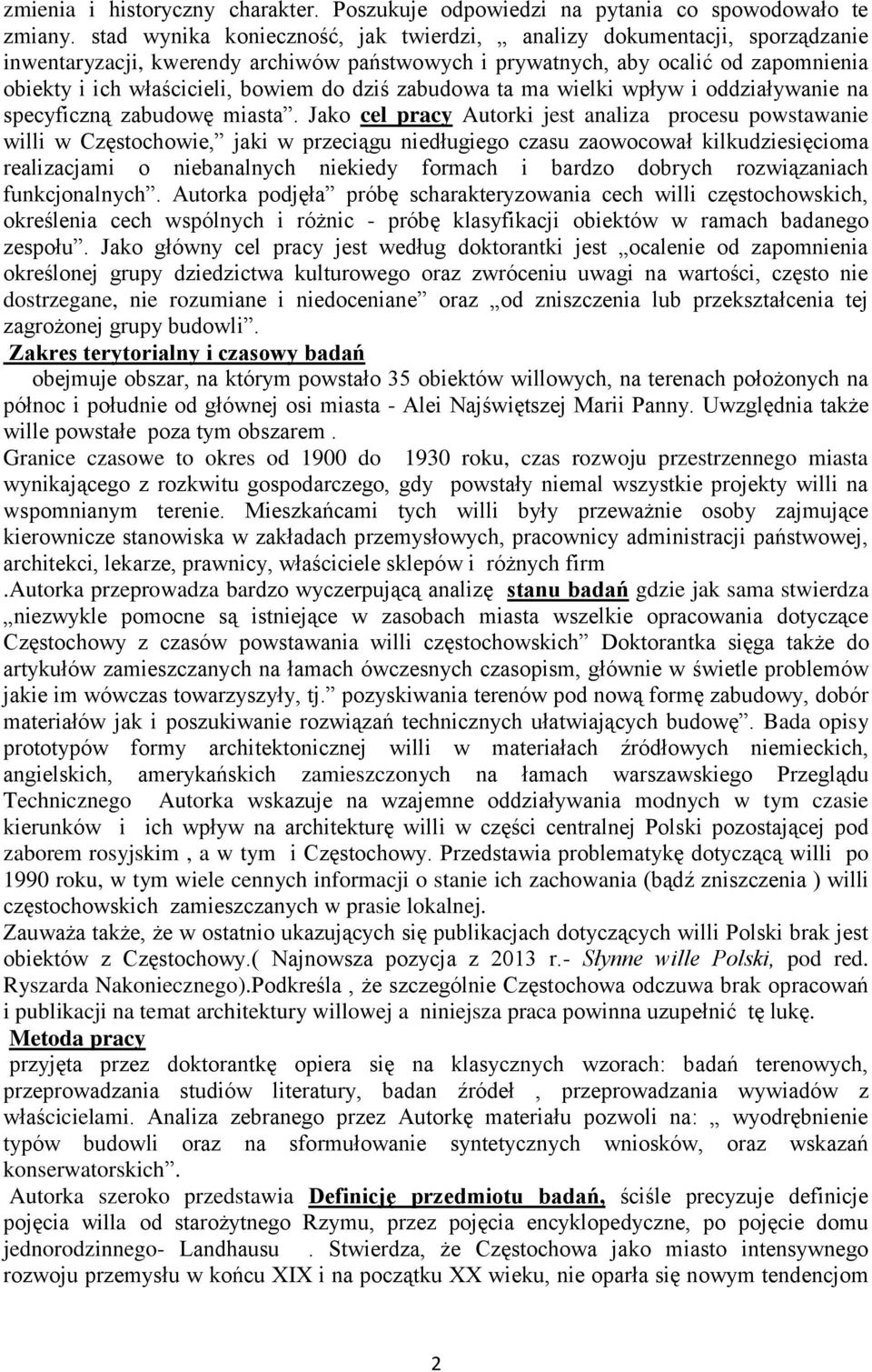 dziś zabudowa ta ma wielki wpływ i oddziaływanie na specyficzną zabudowę miasta.