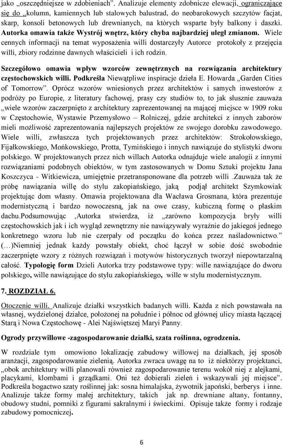 były balkony i daszki. Autorka omawia także Wystrój wnętrz, który chyba najbardziej uległ zmianom.