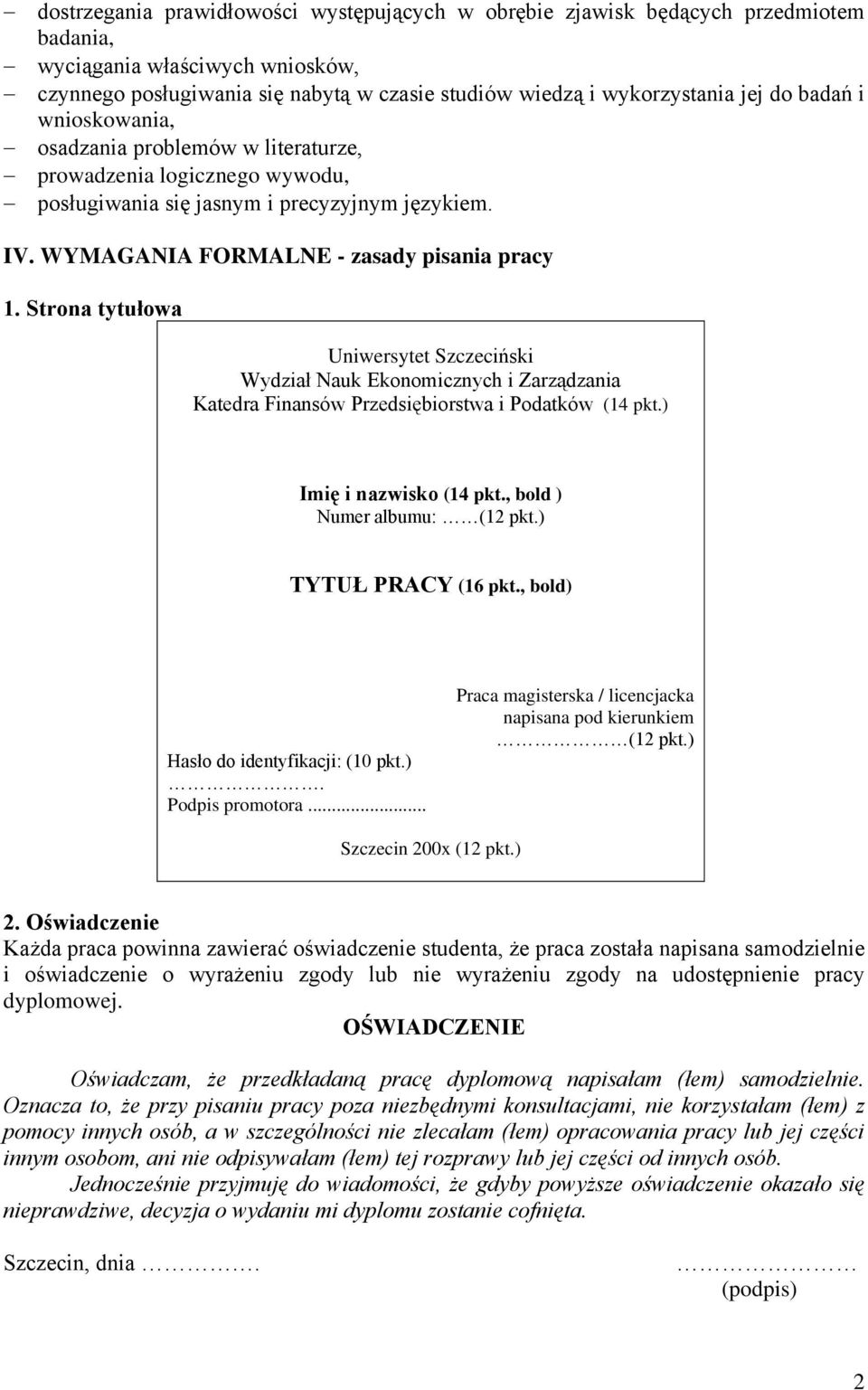 Strona tytułowa Uniwersytet Szczeciński Wydział Nauk Ekonomicznych i Zarządzania Katedra Finansów Przedsiębiorstwa i Podatków (14 pkt.) Imię i nazwisko (14 pkt., bold ) Numer albumu: (12 pkt.