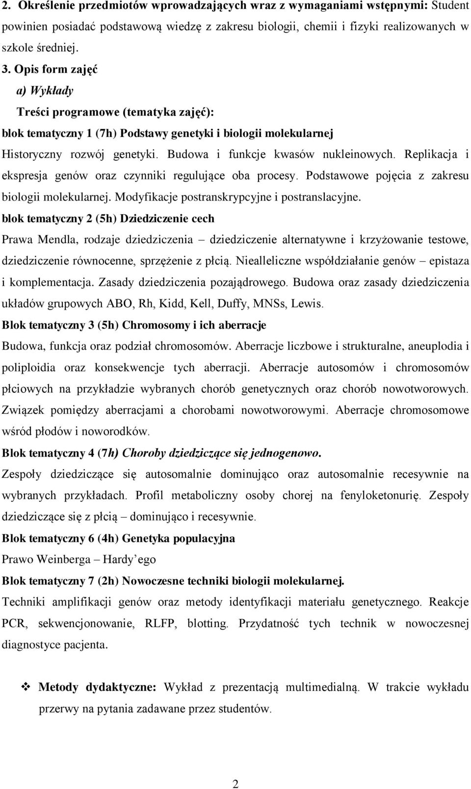 Replikacja i ekspresja genów oraz czynniki regulujące oba procesy. Podstawowe pojęcia z zakresu biologii molekularnej. Modyfikacje postranskrypcyjne i postranslacyjne.