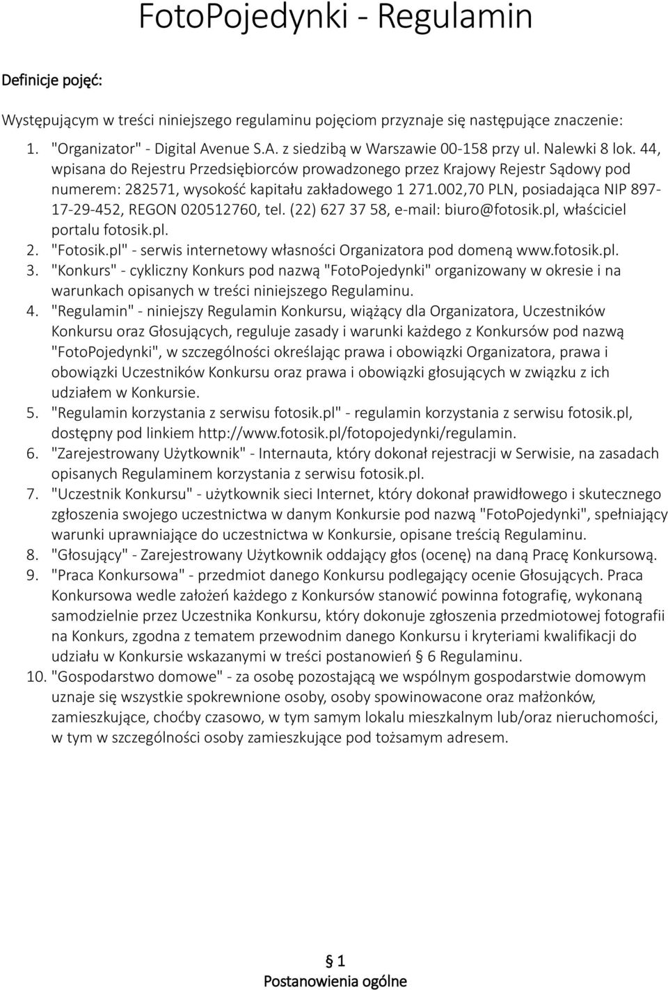 44, wpisana do Rejestru Przedsiębiorców prowadzonego przez Krajowy Rejestr Sądowy pod numerem: 282571, wysokość kapitału zakładowego 1 271.