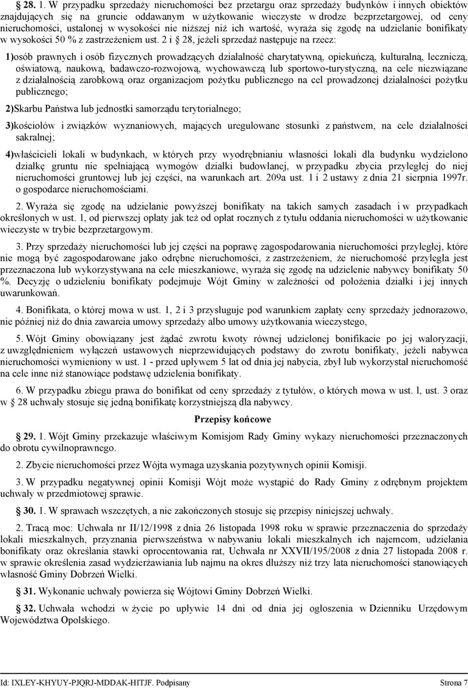 nieruchomości, ustalonej w wysokości nie niższej niż ich wartość, wyraża się zgodę na udzielanie bonifikaty w wysokości 50 % z zastrzeżeniem ust.