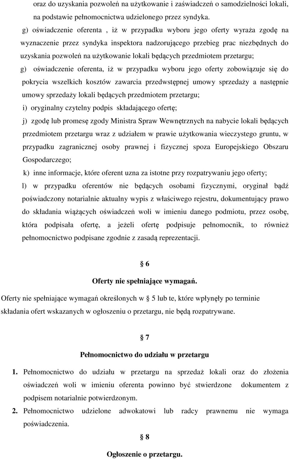 będących przedmiotem przetargu; g) oświadczenie oferenta, iż w przypadku wyboru jego oferty zobowiązuje się do pokrycia wszelkich kosztów zawarcia przedwstępnej umowy sprzedaży a następnie umowy