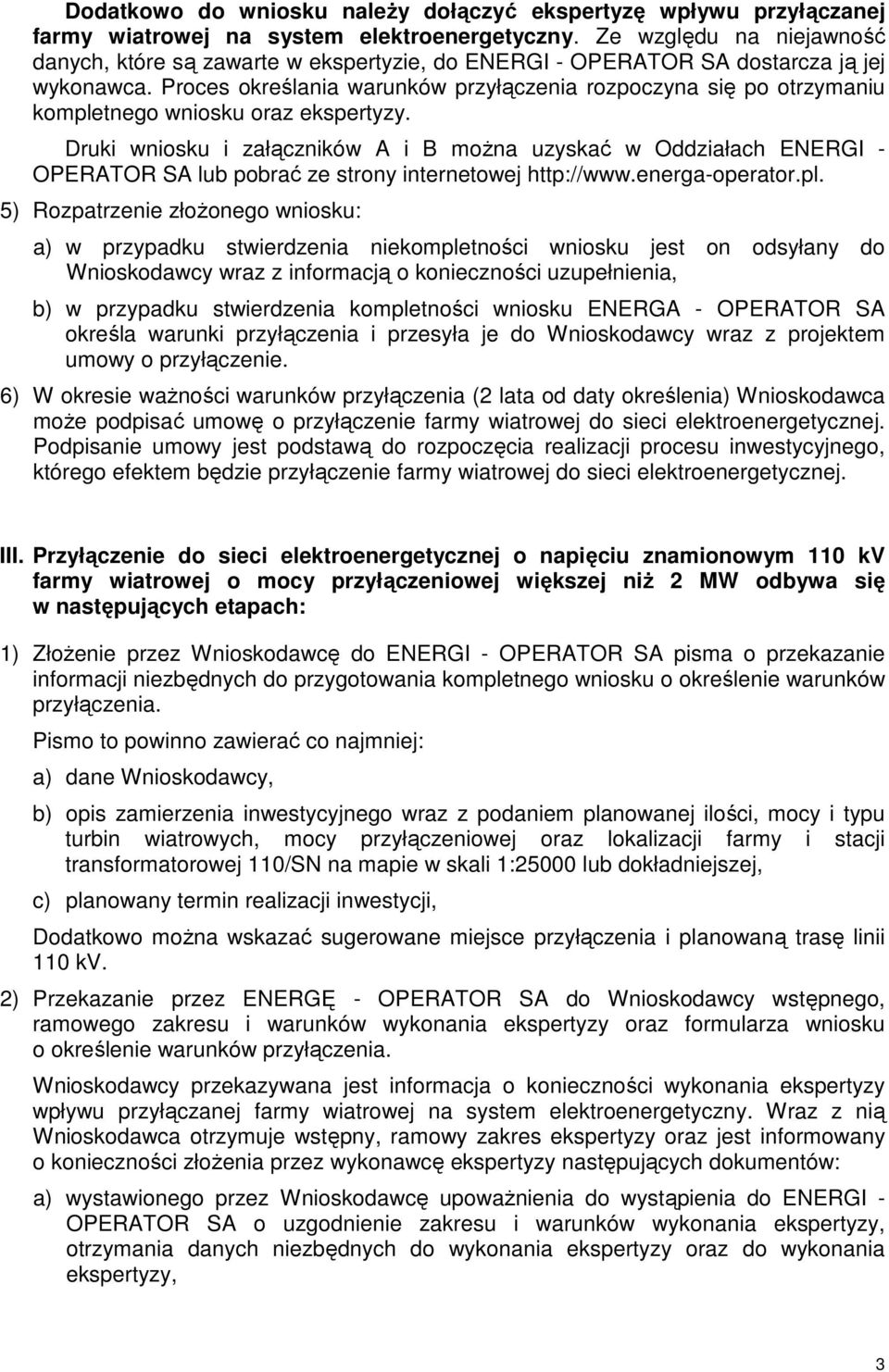 Proces określania warunków przyłączenia rozpoczyna się po otrzymaniu kompletnego wniosku oraz ekspertyzy.