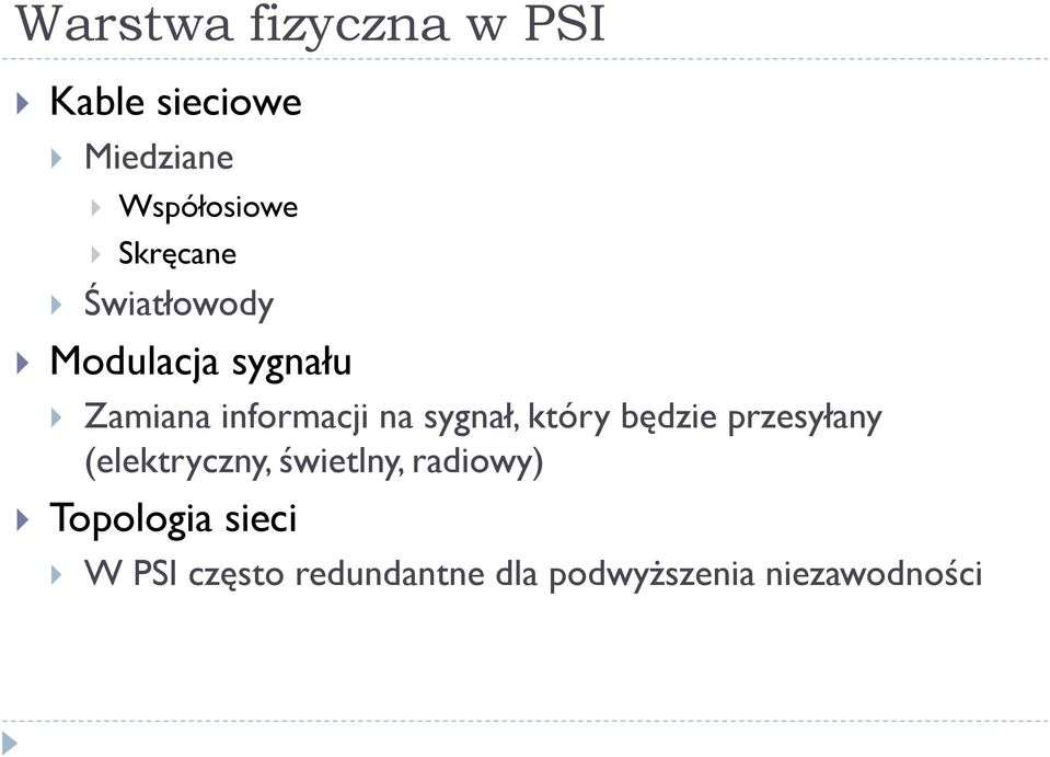 sygnał, który będzie przesyłany (elektryczny, świetlny, radiowy)