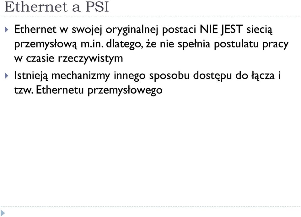 dlatego, że nie spełnia postulatu pracy w czasie