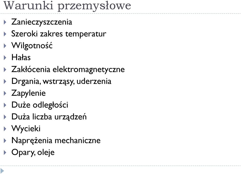 Drgania, wstrząsy, uderzenia Zapylenie Duże odległości