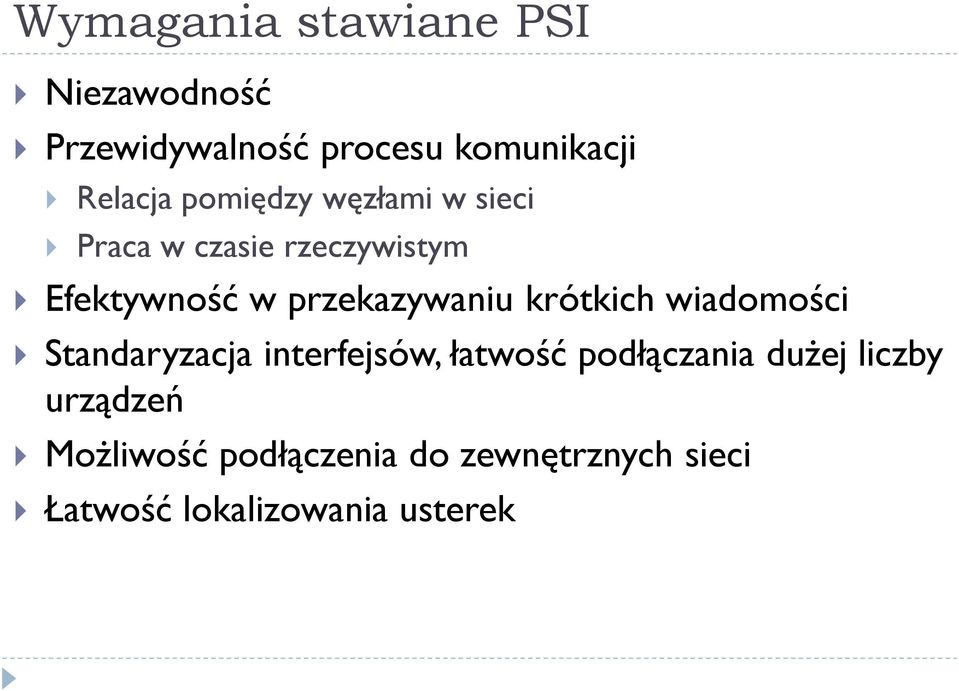 krótkich wiadomości Standaryzacja interfejsów, łatwość podłączania dużej liczby