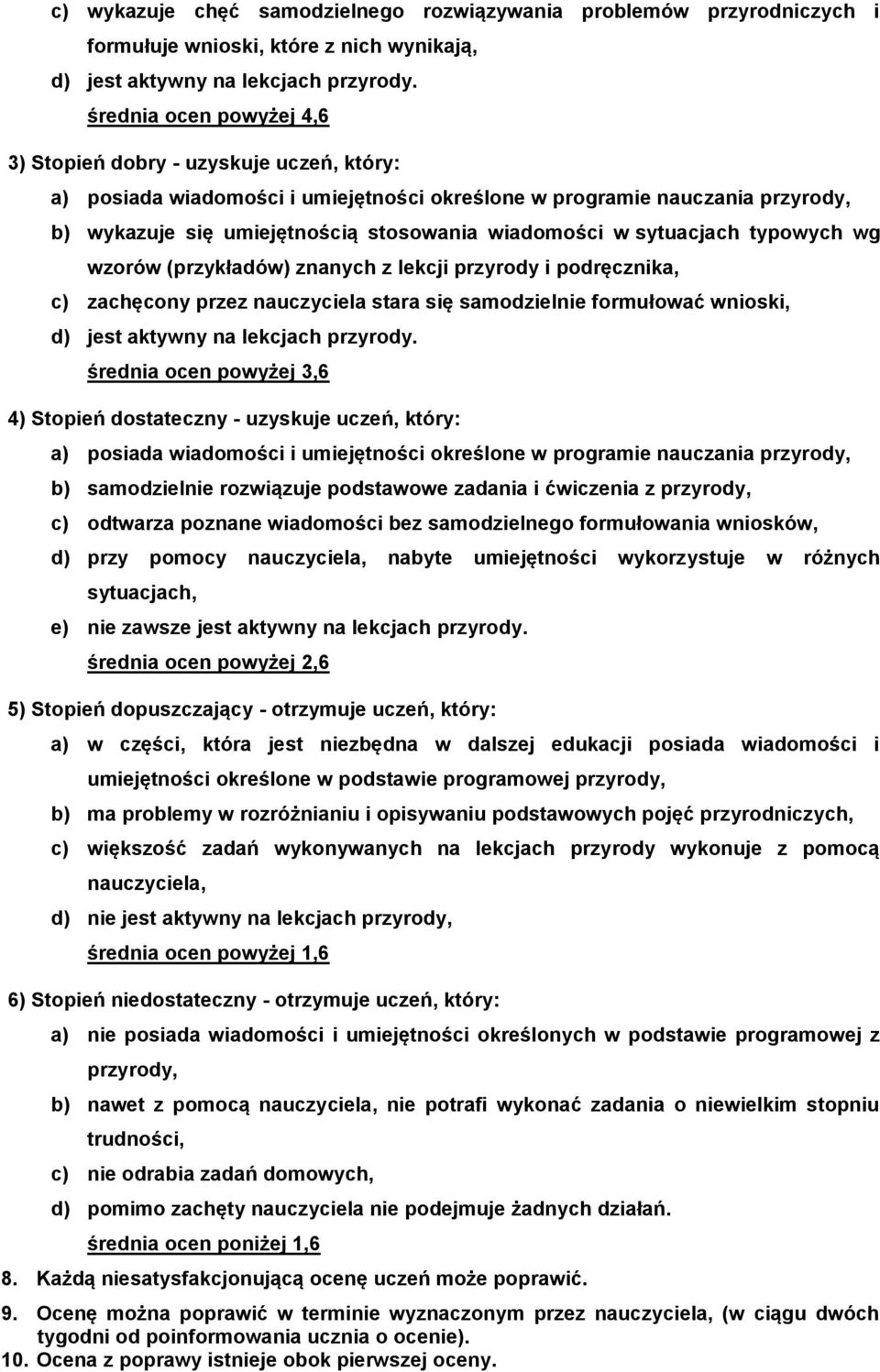 podręcznika, c) zachęcony przez nauczyciela stara się samodzielnie formułować wnioski, d) jest aktywny na lekcjach przyrody.