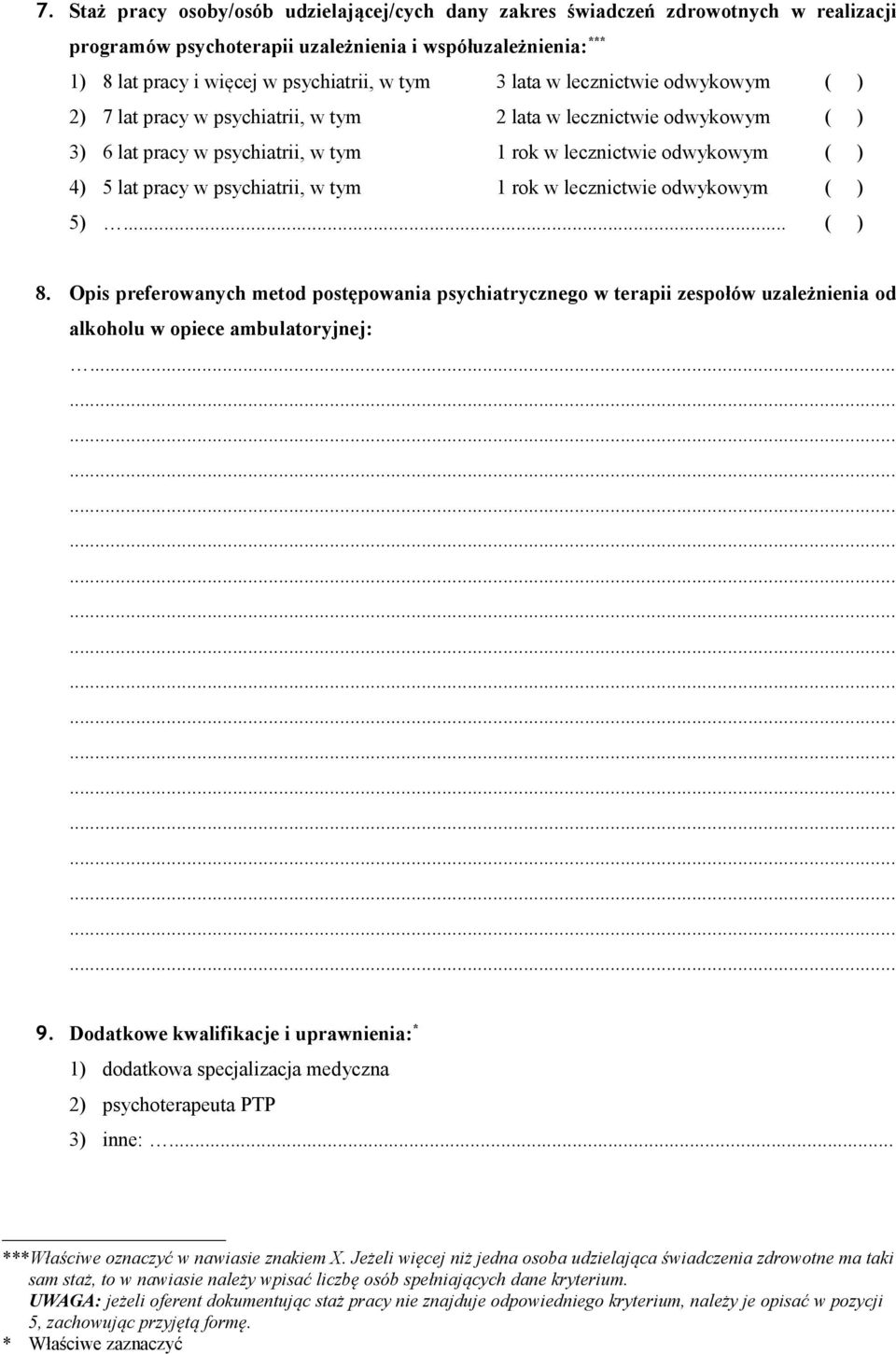 psychiatrii, w tym 1 rok w lecznictwie odwykowym ( ) 5)... ( ) 8. Opis preferowanych metod postępowania psychiatrycznego w terapii zespołów uzależnienia od alkoholu w opiece ambulatoryjnej: 9.